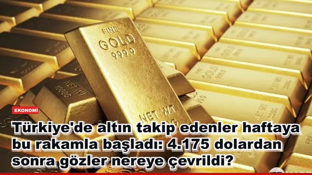 Türkiye'de altın takip edenler haftaya bu rakamla başladı: 4.175 dolardan sonra gözler nereye çevrildi?