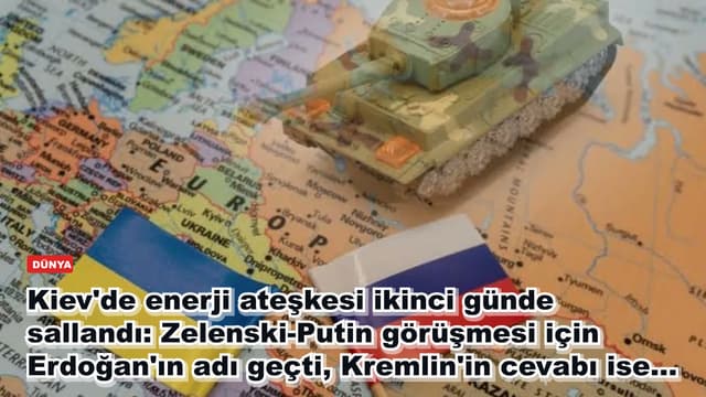 Kiev'de enerji ateşkesi ikinci günde sallandı: Zelenski-Putin görüşmesi için Erdoğan'ın adı geçti, Kremlin'in cevabı ise...