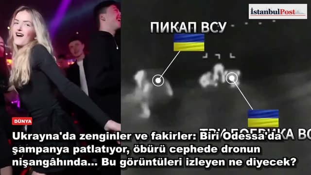 Ukrayna'da zenginler ve fakirler: Biri Odessa'da şampanya patlatıyor, öbürü cephede dronun nişangâhında... Bu görüntüleri izleyen ne diyecek?