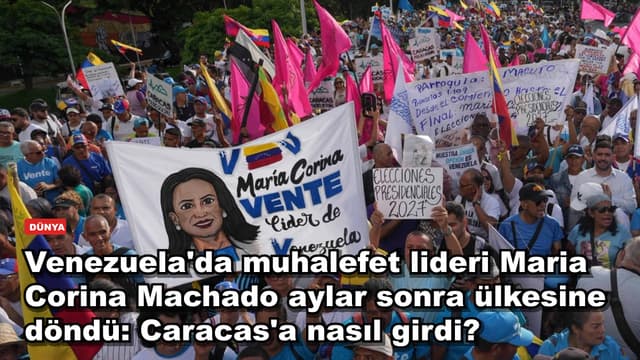 Venezuela'da muhalefet lideri Maria Corina Machado aylar sonra ülkesine döndü: Caracas'a nasıl girdi?