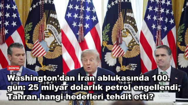 Washington'dan İran ablukasında 100. gün: 25 milyar dolarlık petrol engellendi, Tahran hangi hedefleri tehdit etti?