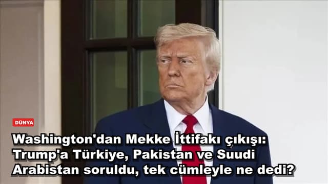 Washington'dan Mekke İttifakı çıkışı: Trump'a Türkiye, Pakistan ve Suudi Arabistan soruldu, tek cümleyle ne dedi?
