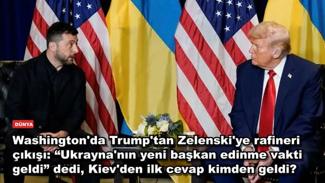 Washington'da Trump'tan Zelenski'ye rafineri çıkışı: “Ukrayna'nın yeni başkan edinme vakti geldi” dedi, Kiev'den ilk cevap kimden geldi?