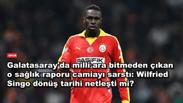 Galatasaray'da milli ara bitmeden çıkan o sağlık raporu camiayı sarstı: Wilfried Singo dönüş tarihi netleşti mi?