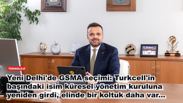 Yeni Delhi'de GSMA seçimi: Turkcell'in başındaki isim küresel yönetim kuruluna yeniden girdi, elinde bir koltuk daha var...