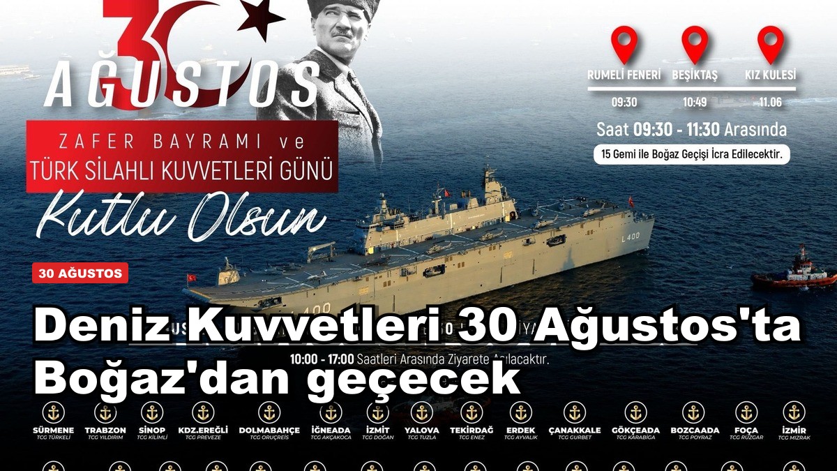 Deniz Kuvvetleri 30 Ağustos'ta Boğaz'dan geçecek: İşte saatler ve 30 liman