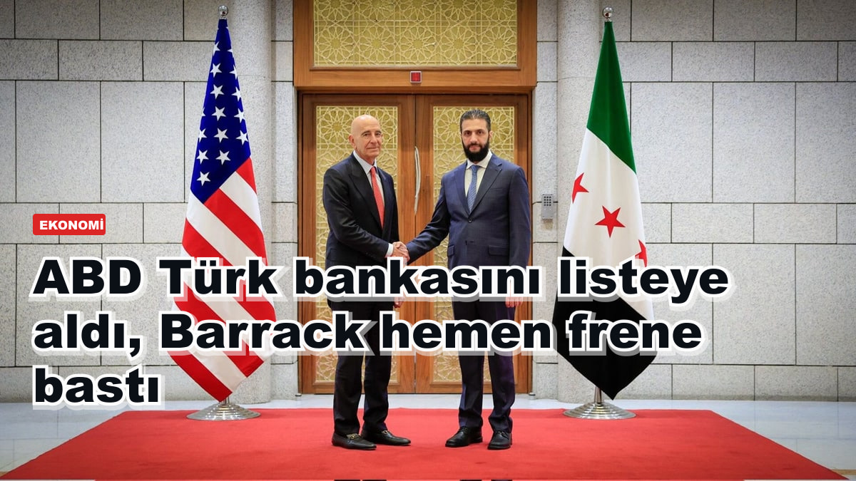 ABD Türk bankasını listeye aldı, Barrack hemen frene bastı