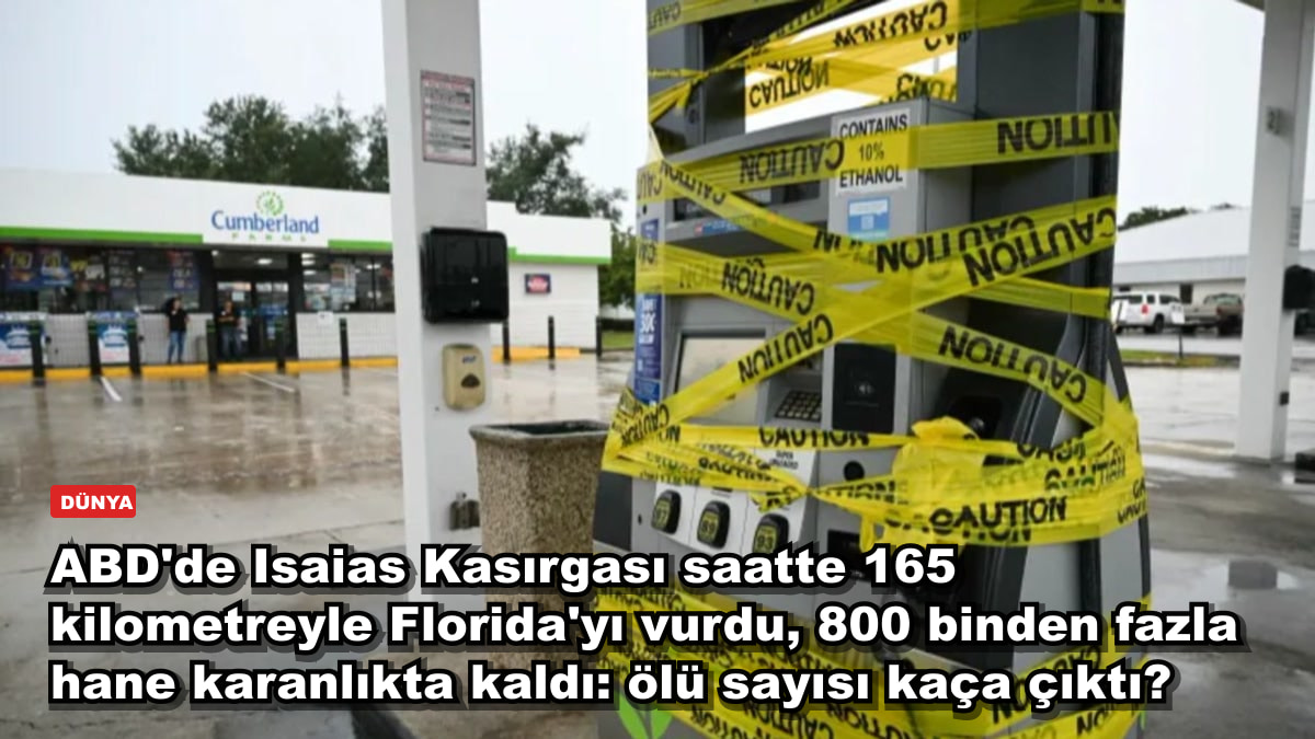 ABD'de Isaias Kasırgası saatte 165 kilometreyle Florida'yı vurdu, 800 binden fazla hane karanlıkta kaldı: ölü sayısı kaça çıktı?
