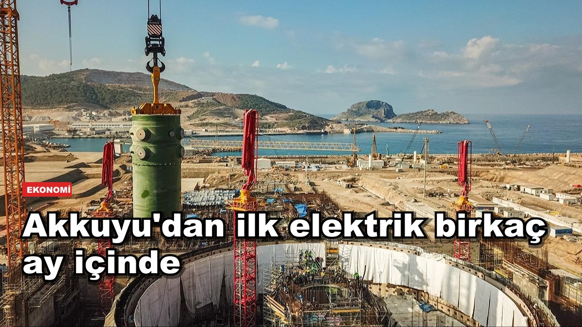 Bakan Bayraktar: Akkuyu'dan ilk elektriği birkaç ay içinde üreteceğiz