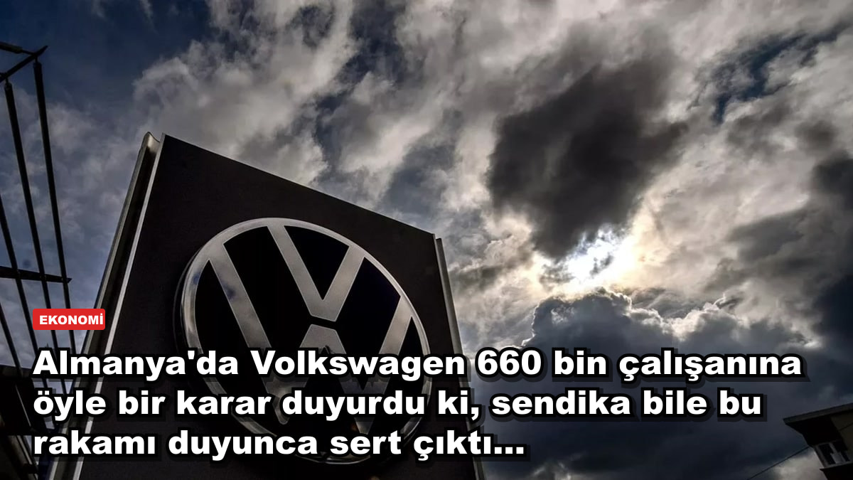 Almanya'da Volkswagen 660 bin çalışanına öyle bir karar duyurdu ki, sendika bile bu rakamı duyunca sert çıktı...