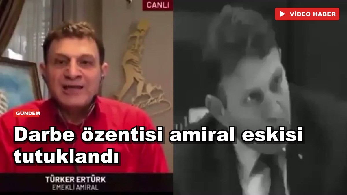 Darbe özentisi amiral eskisi tutuklandı