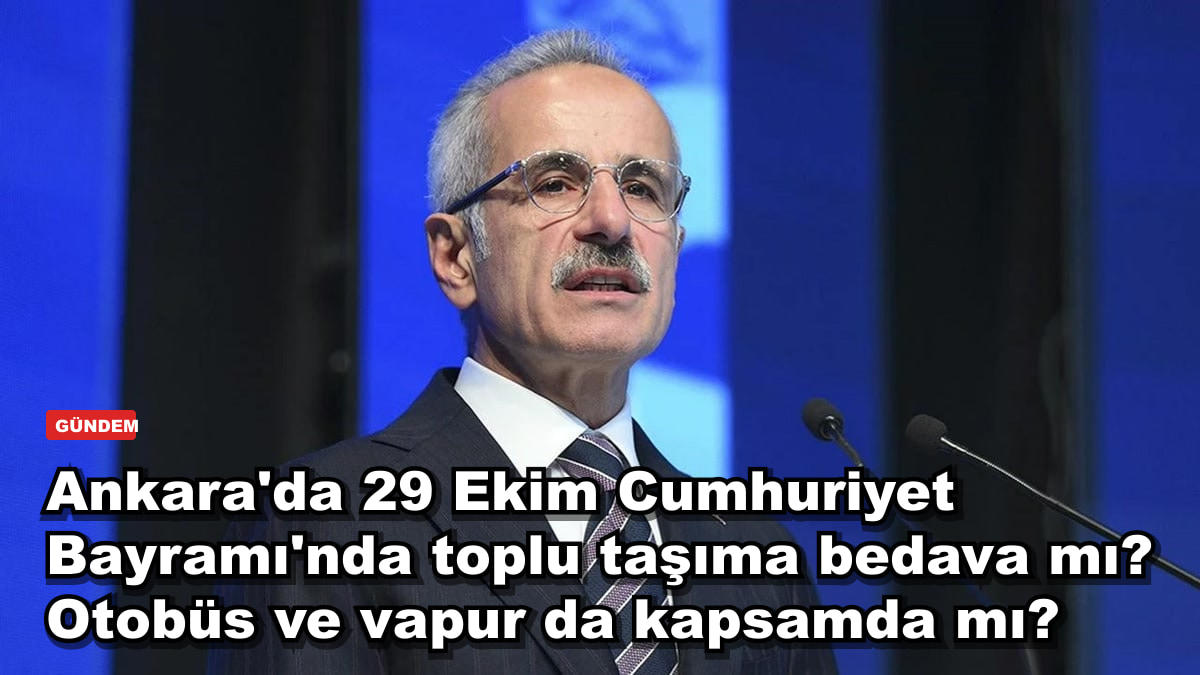İstanbul, Ankara ve İzmir'de 29 Ekim'de toplu taşıma bedava mı? Otobüs ve vapur kapsamda mı?