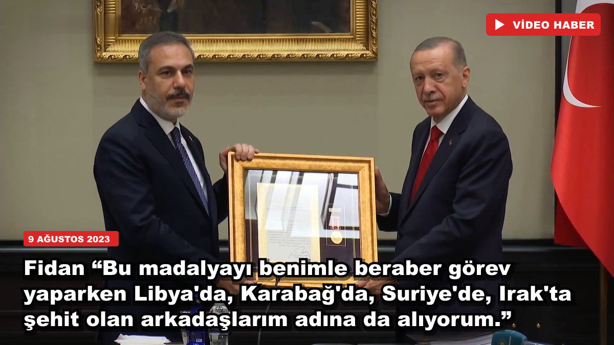 Fidan “Bu madalyayı benimle beraber görev yaparken Libya'da, Karabağ'da, Suriye'de, Irak'ta şehit olan arkadaşlarım adına da alıyorum.”