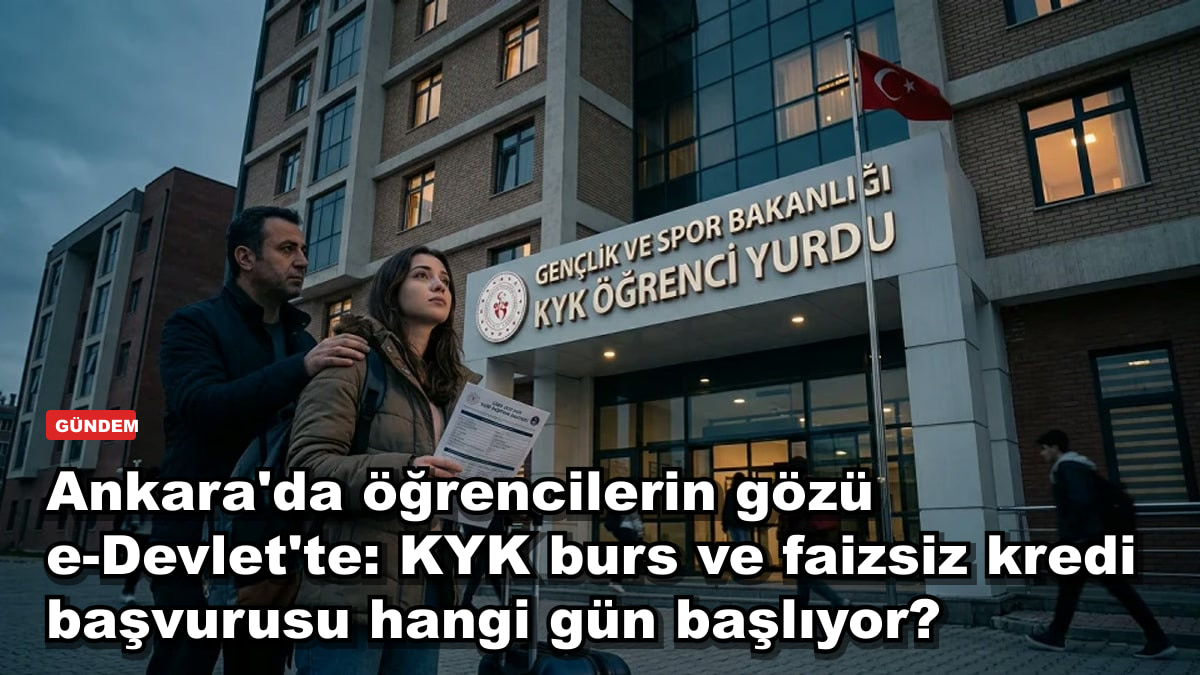 Ankara'da öğrencilerin gözü e-Devlet'te: KYK burs ve faizsiz kredi başvurusu hangi gün başlıyor?