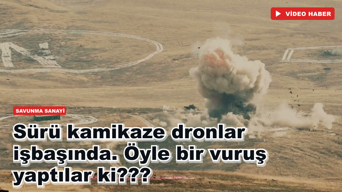 Sürü kamikaze dronlar işbaşında. Öyle bir vuruş yaptılar ki???