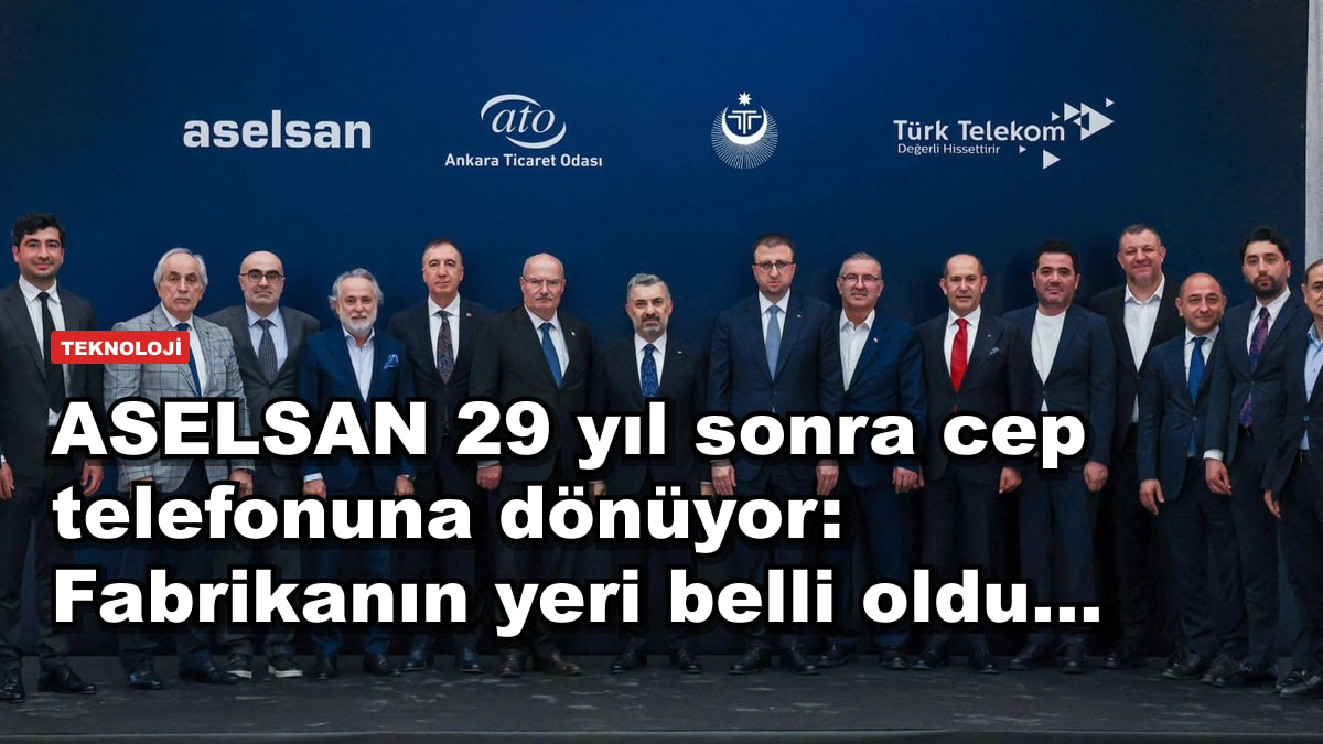 ASELSAN 29 yıl sonra cep telefonuna dönüyor: Fabrikanın yeri belli oldu...