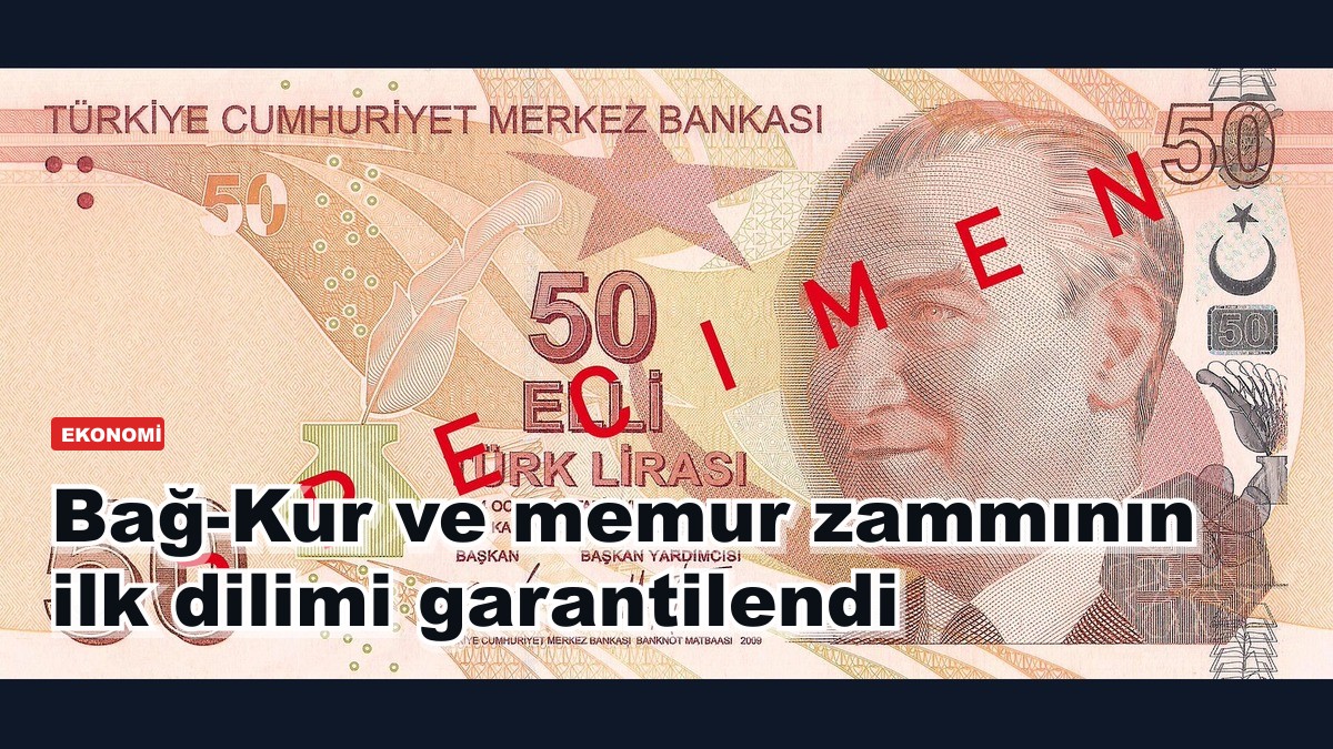 Bağ-Kur ve memur zammının ilk dilimi garantilendi