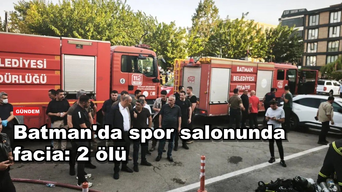 Batman'da spor salonunda facia: 3 ölü, 4 gözaltı