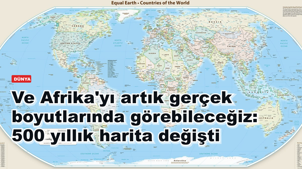 Ve Afrika'yı artık gerçek boyutlarında görebileceğiz: 500 yıllık harita değişti