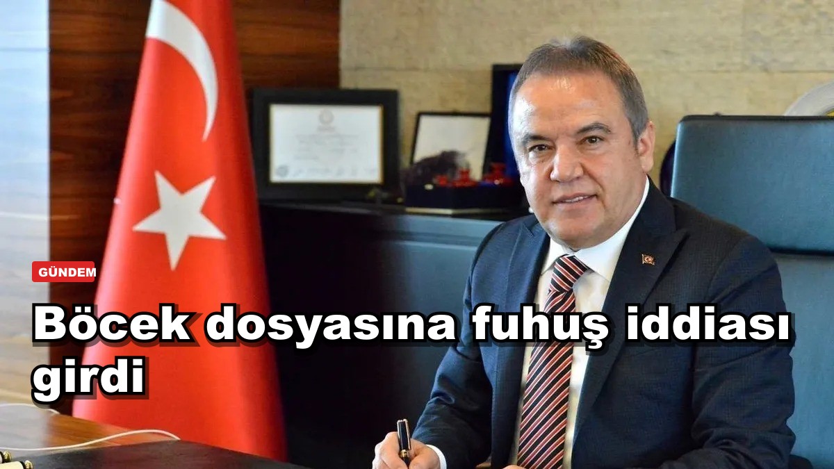Böcek dosyasına fuhuş iddiası girdi