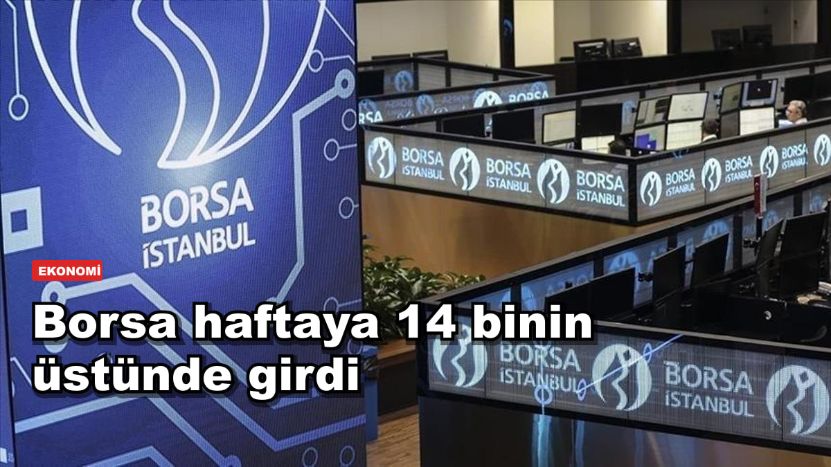 Borsa haftaya 14 binin üstünde girdi: gözler Merkez Bankası'nda