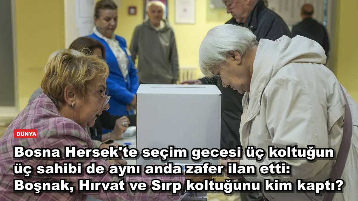 Bosna Hersek'te seçim gecesi üç koltuğun üç sahibi de aynı anda zafer ilan etti: Boşnak, Hırvat ve Sırp koltuğunu kim kaptı?
