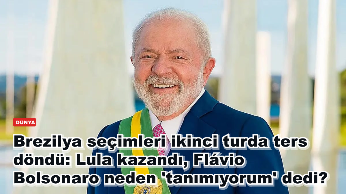 Brezilya seçimleri ikinci turda ters döndü: Lula kazandı, Flávio Bolsonaro neden 'tanımıyorum' dedi?