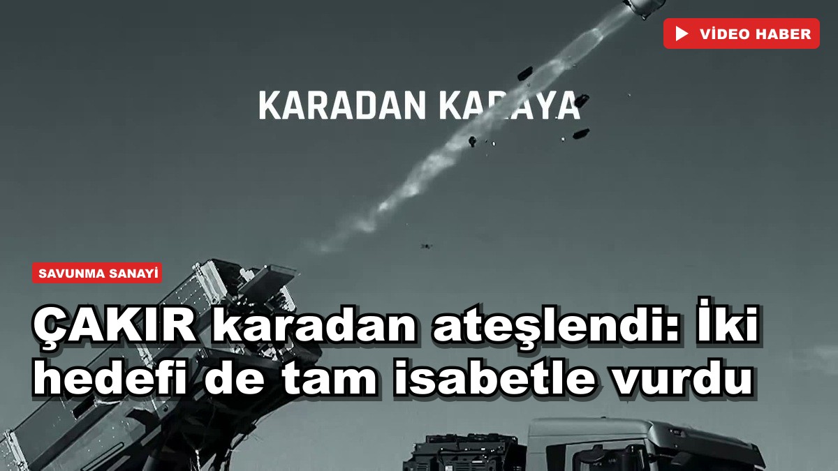 ÇAKIR karadan ateşlendi: İki hedefi de tam isabetle vurdu