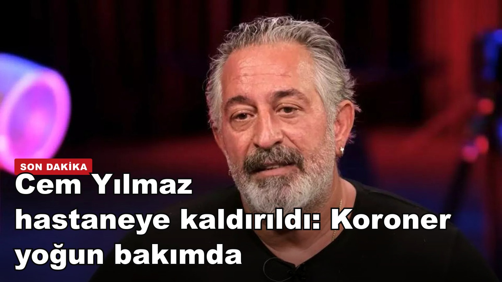 Cem Yılmaz hastaneye kaldırıldı: Koroner yoğun bakımda anjiyo yapıldı