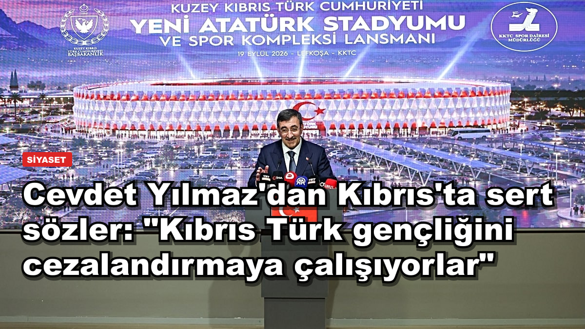 Cevdet Yılmaz'dan Kıbrıs'ta sert sözler: "Kıbrıs Türk gençliğini cezalandırmaya çalışıyorlar"