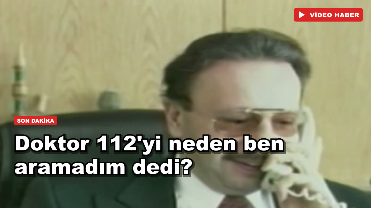 112'yi kendi aramış, sonra 'ben aramadım' demiş: doktor içeride