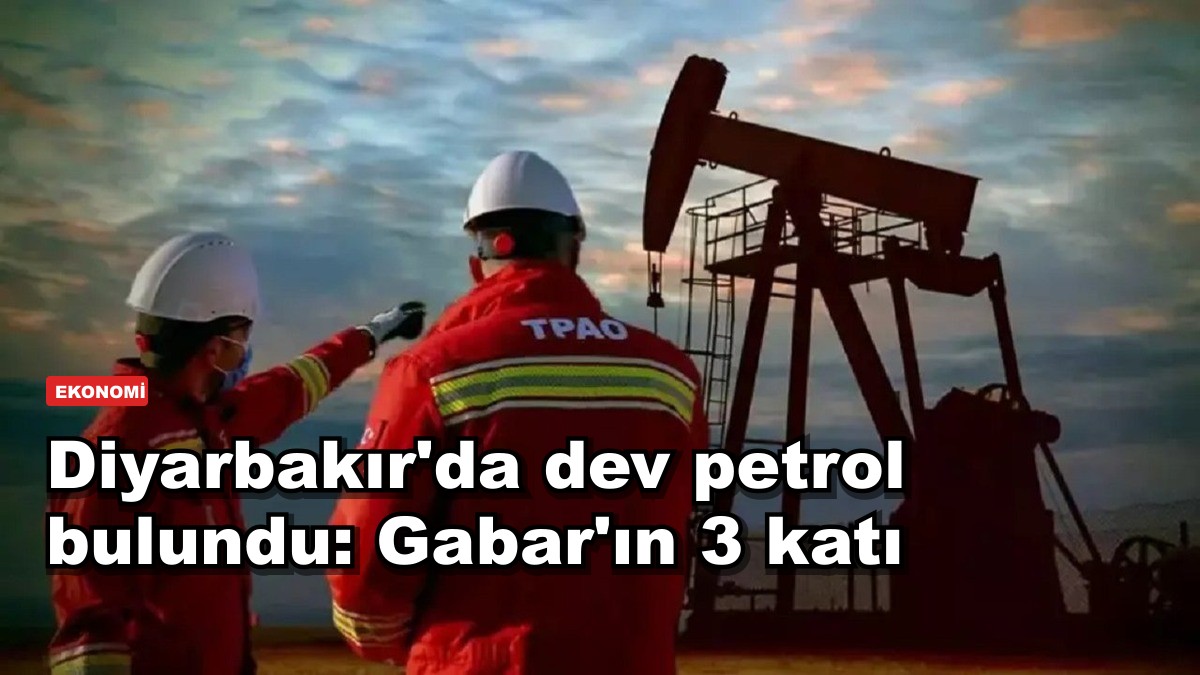 Diyarbakır'da dev petrol bulundu: Gabar'ın 3 katı