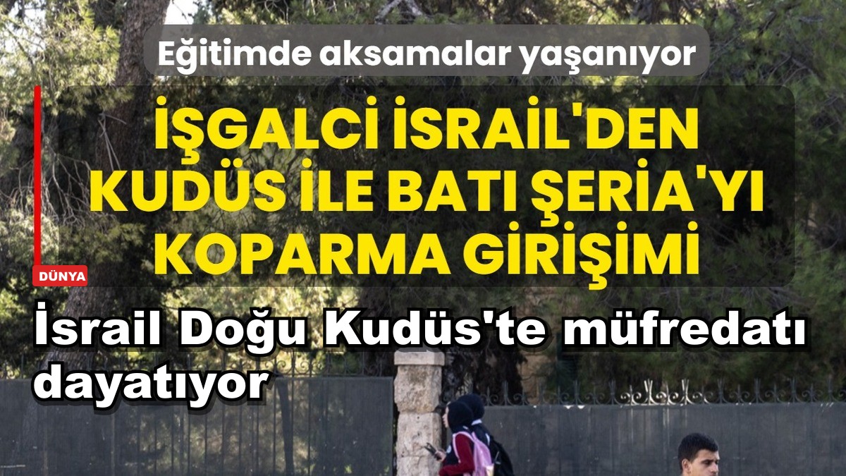 İsrail Doğu Kudüs'te müfredatı dayatıyor
