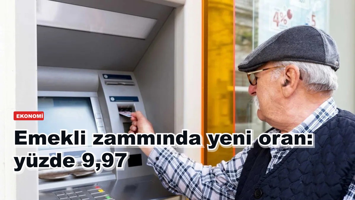 Emekli zammında yeni oran: yüzde 9,97