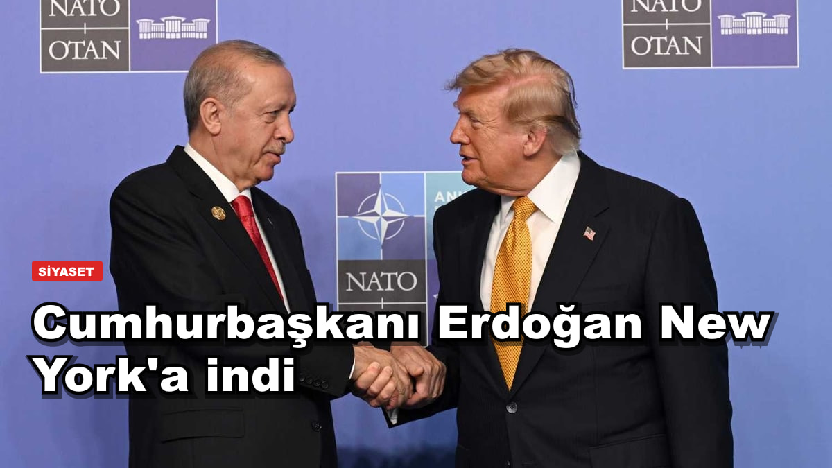 Cumhurbaşkanı Erdoğan New York'a indi: BM kürsüsünde 22 Eylül'ü bekliyor