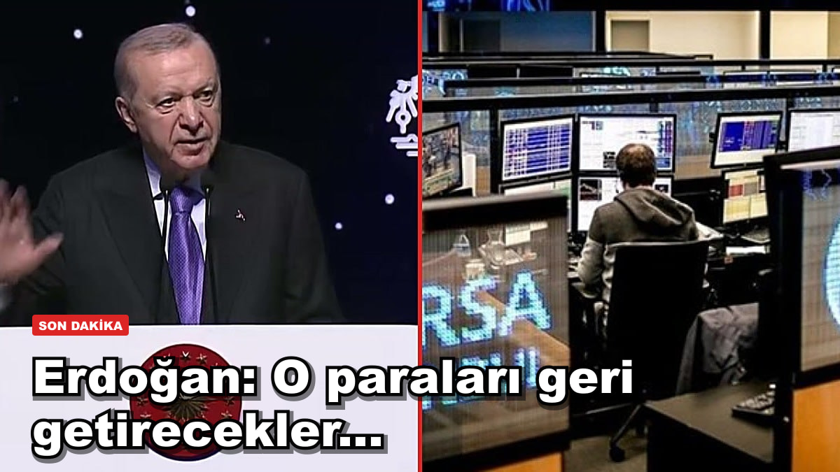 Erdoğan: O paraları geri getirecekler...