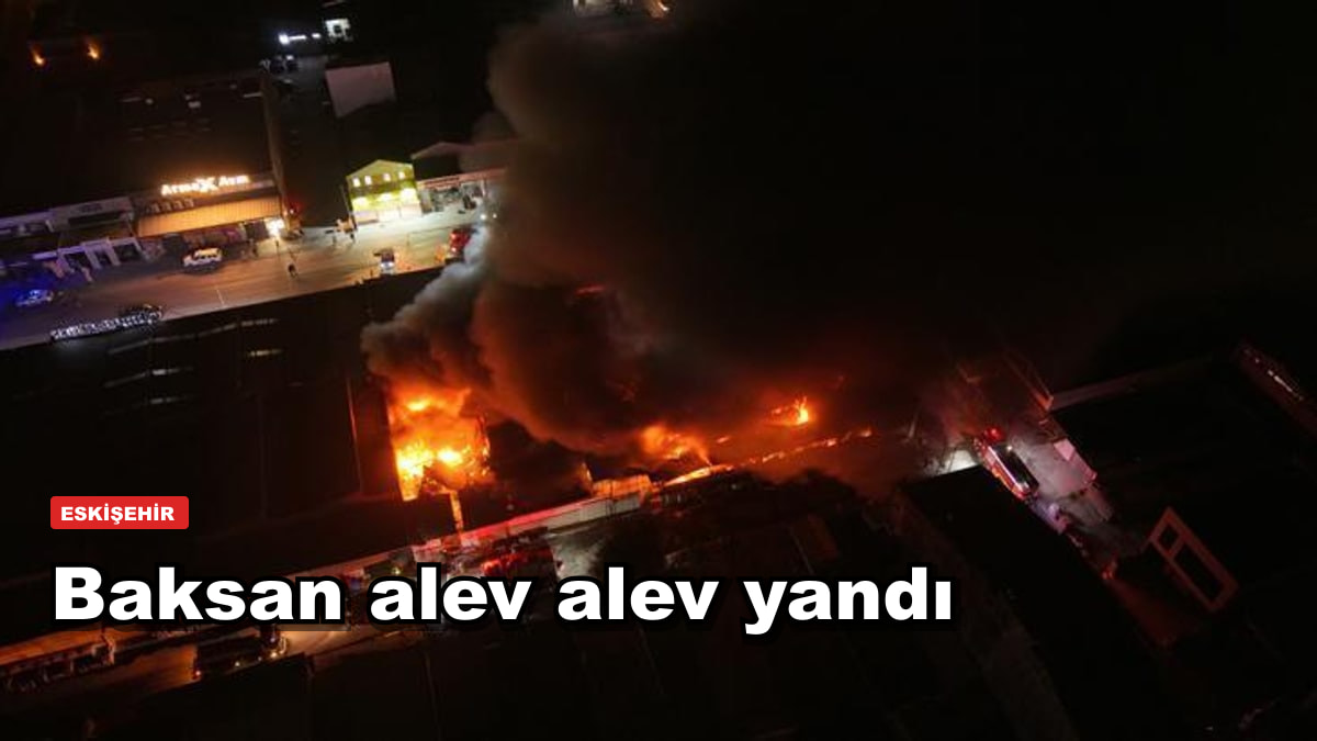 Baksan alev alev: yapı malzemesi deposu geceyi turuncuya boyadı