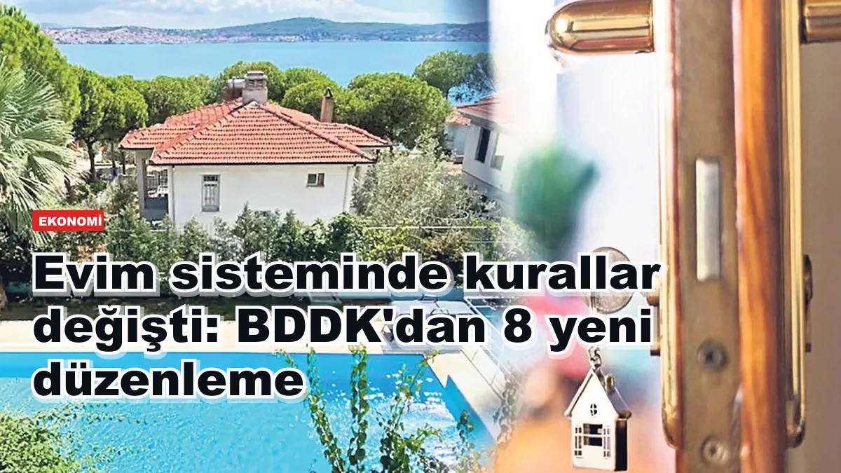 Evim sisteminde kurallar değişti: BDDK'dan 8 yeni düzenleme