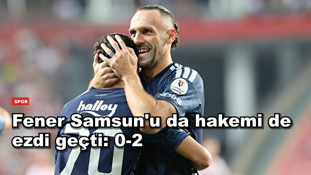 Fener Samsun'u da hakemi de ezdi geçti: 0-2
