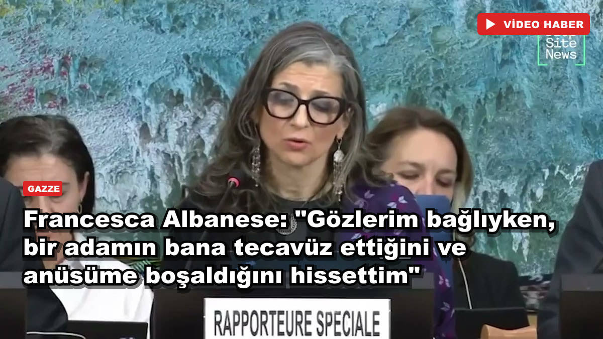 Francesca Albanese: "Gözlerim bağlıyken, bir adamın bana tecavüz ettiğini ve anüsüme boşaldığını hissettim"
