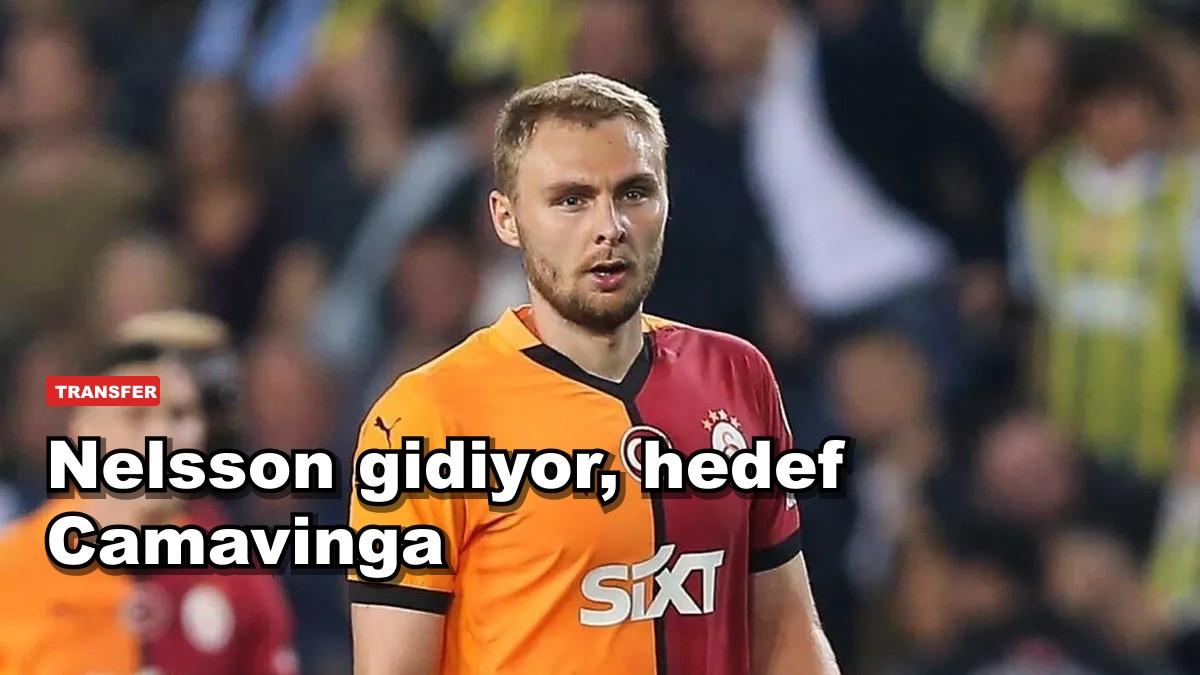 Nelsson gidiyor, hedef Camavinga