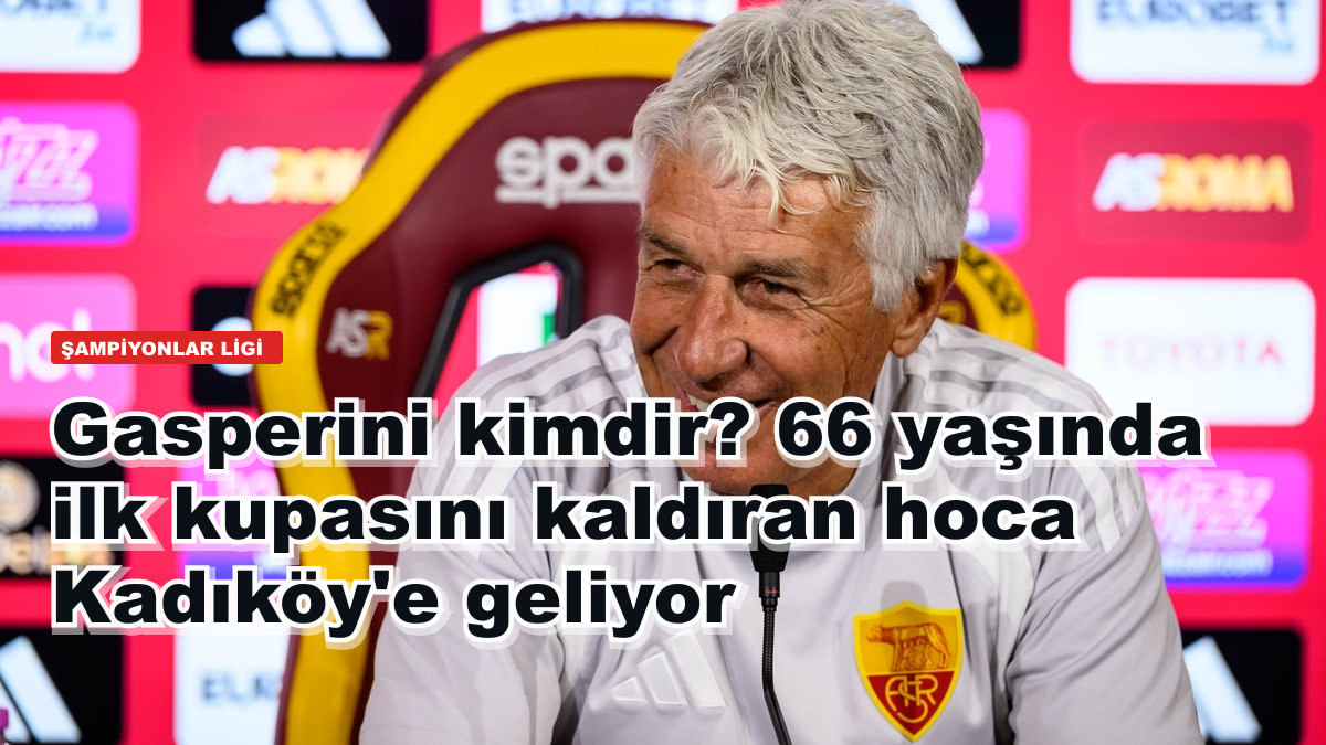 Gasperini kimdir? 66 yaşında ilk kupasını kaldıran hoca Kadıköy'e geliyor