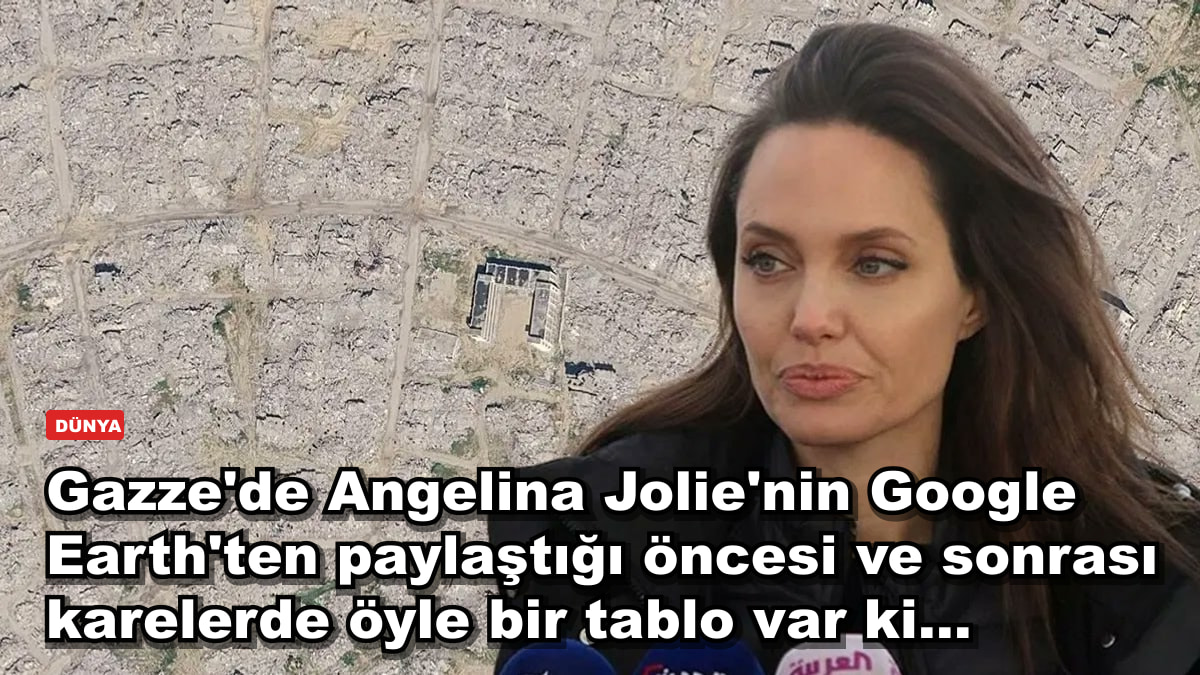 Gazze'de Angelina Jolie'nin Google Earth'ten paylaştığı öncesi ve sonrası karelerde öyle bir tablo var ki...