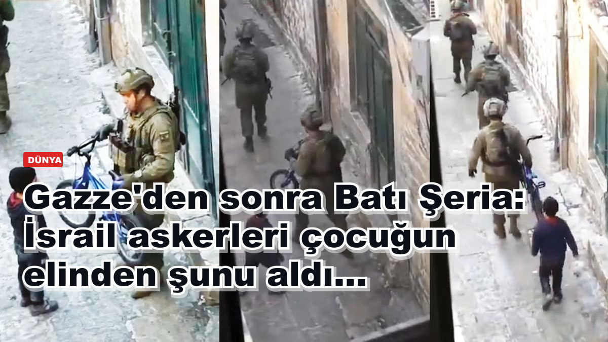 Gazze'den sonra Batı Şeria: İsrail askerleri çocuğun elinden şunu aldı...