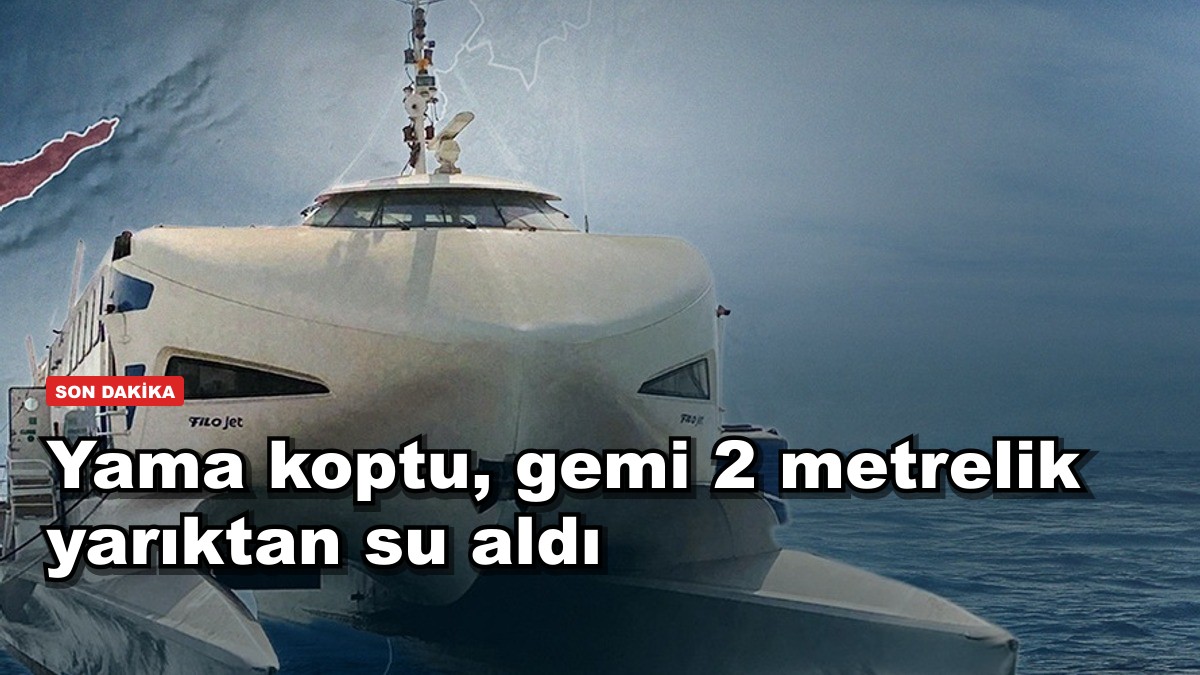 Yama koptu, gemi 2 metrelik yarıktan su aldı