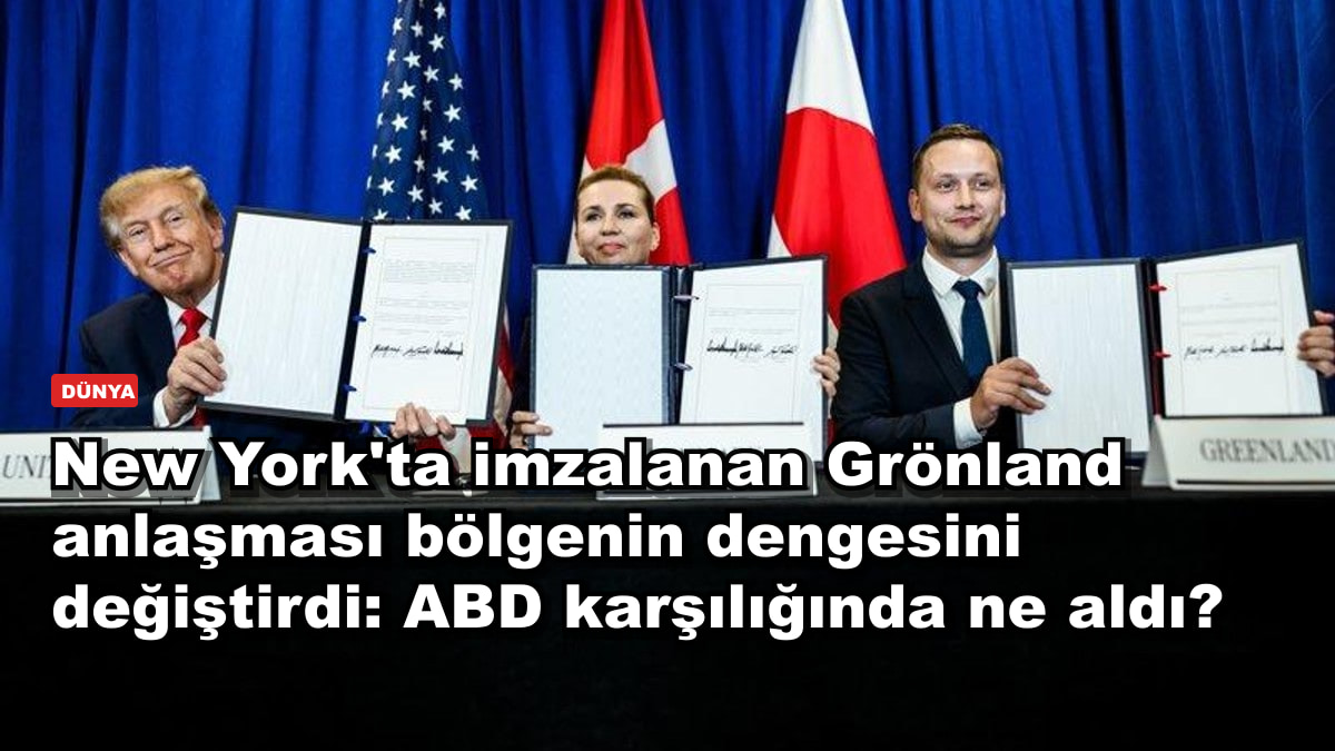 New York'ta imzalanan Grönland anlaşması bölgenin dengesini değiştirdi: ABD karşılığında ne aldı?