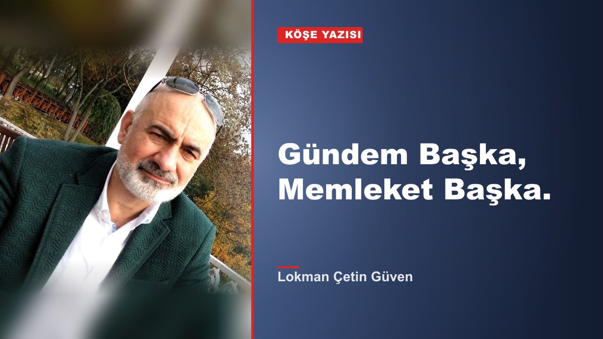 Gündem Başka, Memleket Başka.