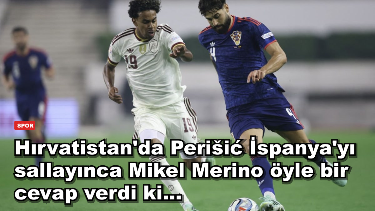 Hırvatistan'da Perišić İspanya'yı sallayınca Mikel Merino öyle bir cevap verdi ki...