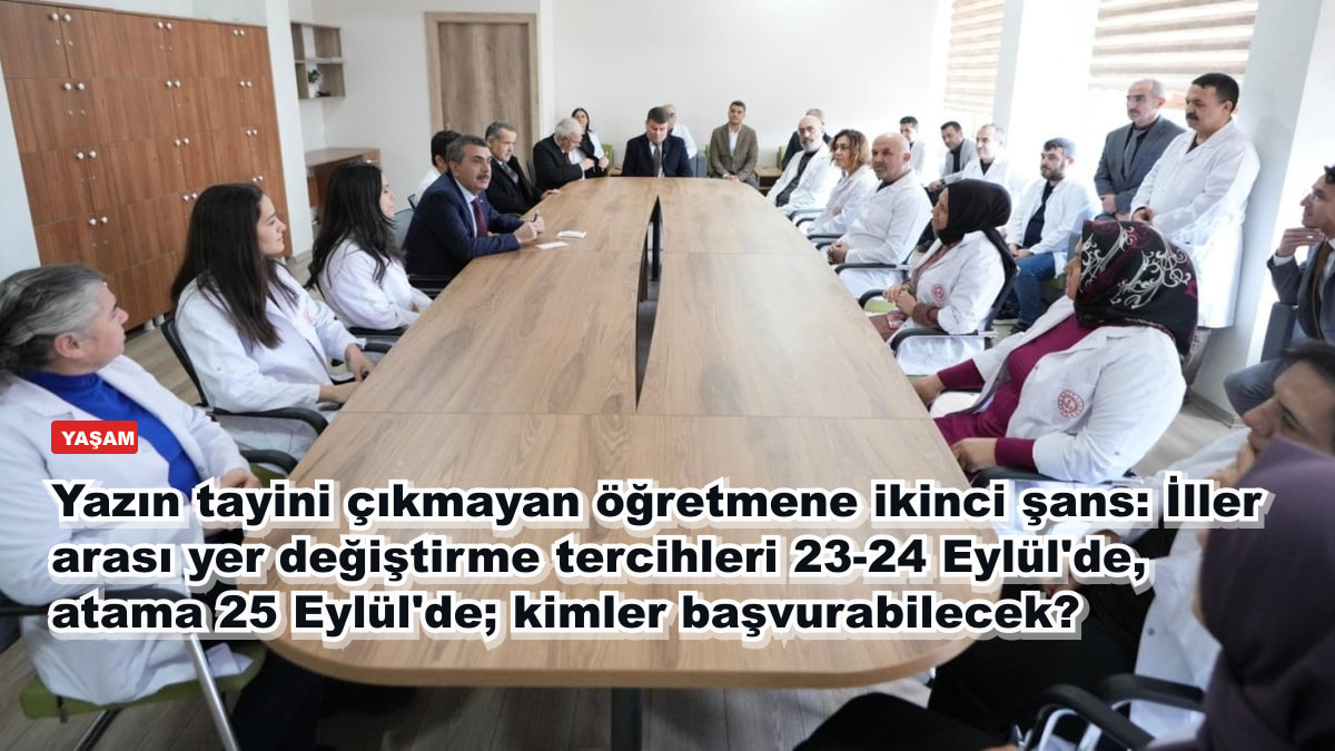 Yazın tayini çıkmayan öğretmene ikinci şans: İller arası yer değiştirme tercihleri 23-24 Eylül'de, atama 25 Eylül'de; kimler başvurabilecek?