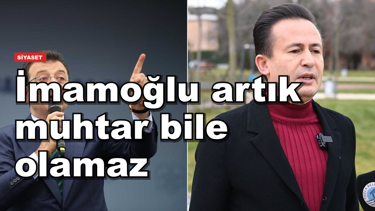 İmamoğlu artık muhtar bile olamaz